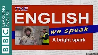 A bright spark: The English We Speak