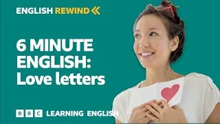 English Rewind - 6 Minute English: Love letters 💗💗💗