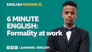 English Rewind - 6 Minute English: Formality at work