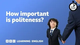How important is politeness? ⏲️ 6 Minute English