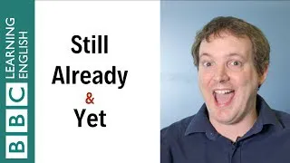 Still vs Already vs Yet - English In A Minute