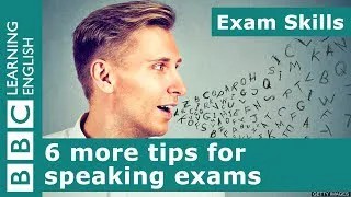 Exam skills: 6 more tips to help with your speaking exams