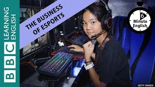 The business of eSports - 6 Minute English