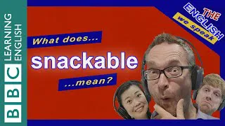 What does 'snackable' mean?