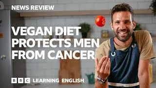 Vegan diet protects men from cancer: BBC News Review