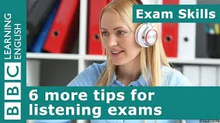 Exam skills: 6 more tips to help with your listening exams