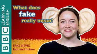 Fake News: Fact & Fiction - Episode 1: The meaning of ‘fake news’