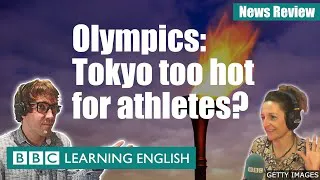 Olympics: Tokyo too hot for athletes?: BBC News Review