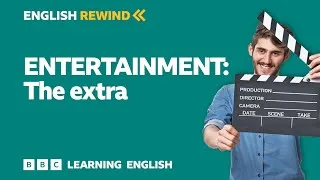 English Rewind - Entertainment: The extra 🎬