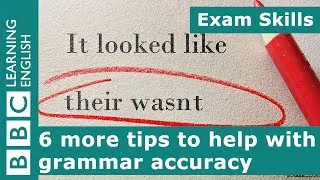 Exam skills: 6 more tips to help with grammar accuracy