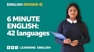 English Rewind - 6 Minute English: 42 languages