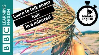 The wonders of hair - 6 Minute English