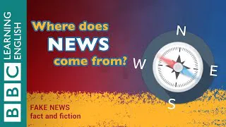 Fake News: Fact & Fiction - Episode 2: Where does 'news' come from?