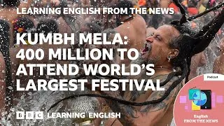 Kumbh Mela: 400 million to attend world's largest festival: BBC Learning English from the News