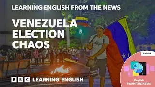 Venezuela election chaos: BBC Learning English from the News