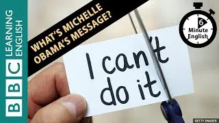 Michelle Obama and her mission to inspire women - 6 Minute English