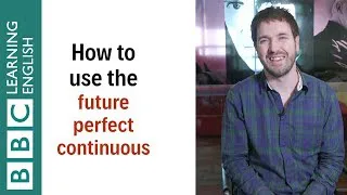 How to use the future perfect continuous tense - English In A Minute