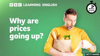 Why are prices going up? - 6 Minute English