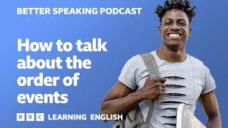 Better Speaking Podcast 🗨️🗣️ How to talk about the order of events