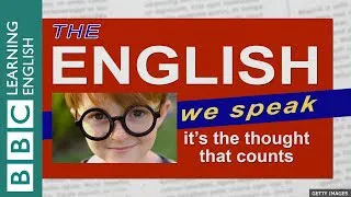 It's the thought that counts - The English We Speak