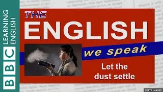 Let the dust settle: The English We Speak