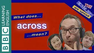 What does 'across' mean? (it's not what you think)