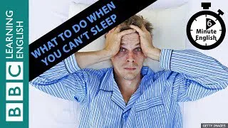 What to do when you can't sleep - 6 Minute English