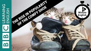 The rise in popularity of the comfy shoe - 6 Minute English