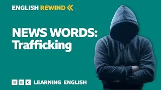 English Rewind - News Words: Trafficking