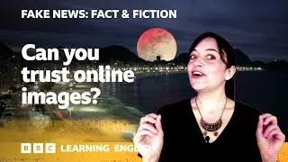 Fake News: Fact & Fiction - Episode 7: Can you trust online images?