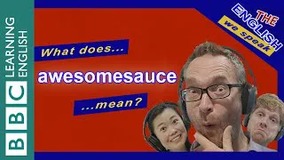 Awesomesauce - The English We Speak