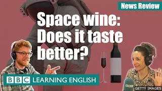 Space wine: Does it taste better?: BBC News Review