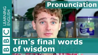 Pronunciation: Tim's final words of wisdom