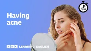 Having acne ⏲️ 6 Minute English