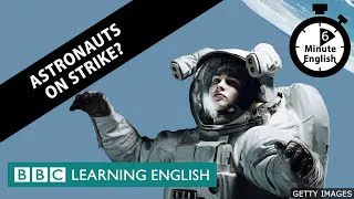 Astronauts on strike? 6 Minute English