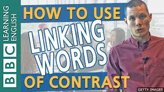 Grammar: Linking words of contrast - BBC English Masterclass