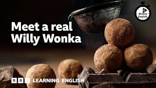 Chocolate: Meet a real Willy Wonka ⏲️ 6 Minute English