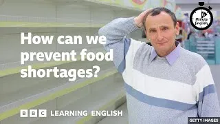 How can we prevent food shortages? ⏲️ 6 Minute English