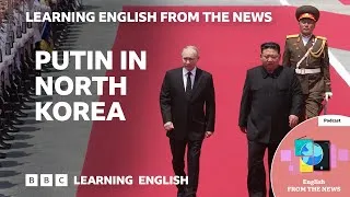 Putin in North Korea: BBC Learning English from the News