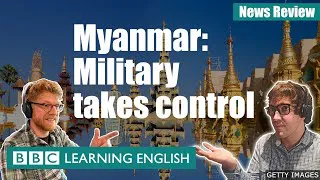 Myanmar: Military takes control: BBC News Review