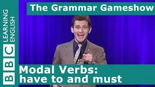 Modal Verbs: Have to and Must: The Grammar Gameshow Episode 5