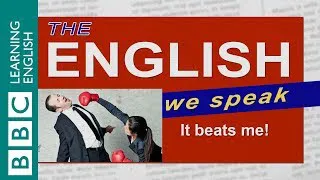 How to say it beats me - The English We Speak