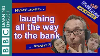 What does 'laughing all the way to the bank' mean?