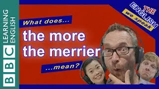 What does 'the more the merrier' mean?