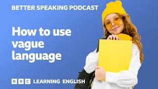 Better Speaking Podcast 🗨️🗣️ How to use vague language