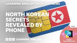 North Korea’s secrets revealed by phone: Study: BBC Learning English from the News