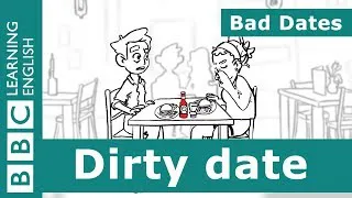 💔🥀 Bad Dates 3: Dirty date - Useful phrases for dating