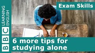 Exam skills: 6 more tips for studying alone