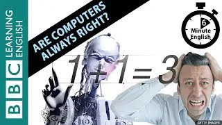 Are computers always right? 6 Minute English