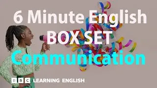 BOX SET: 6 Minute English - 'Communication' English mega-class! 30 minutes of new vocab!